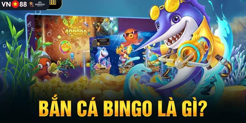 Giới thiệu đôi nét về trò chơi bắn cá Bingo